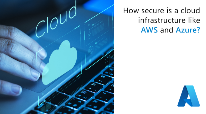 How secure is a cloud infrastructure like AWS and Azure?