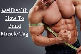 wellhealth how to build muscle tag