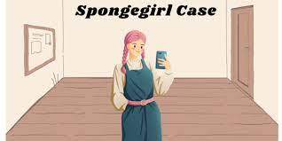 the Spongegirl Case